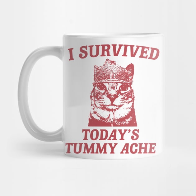 i survived today’s tummy ache unisex meme by ILOVEY2K